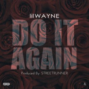 Lil’ Wayne “Do It Again”