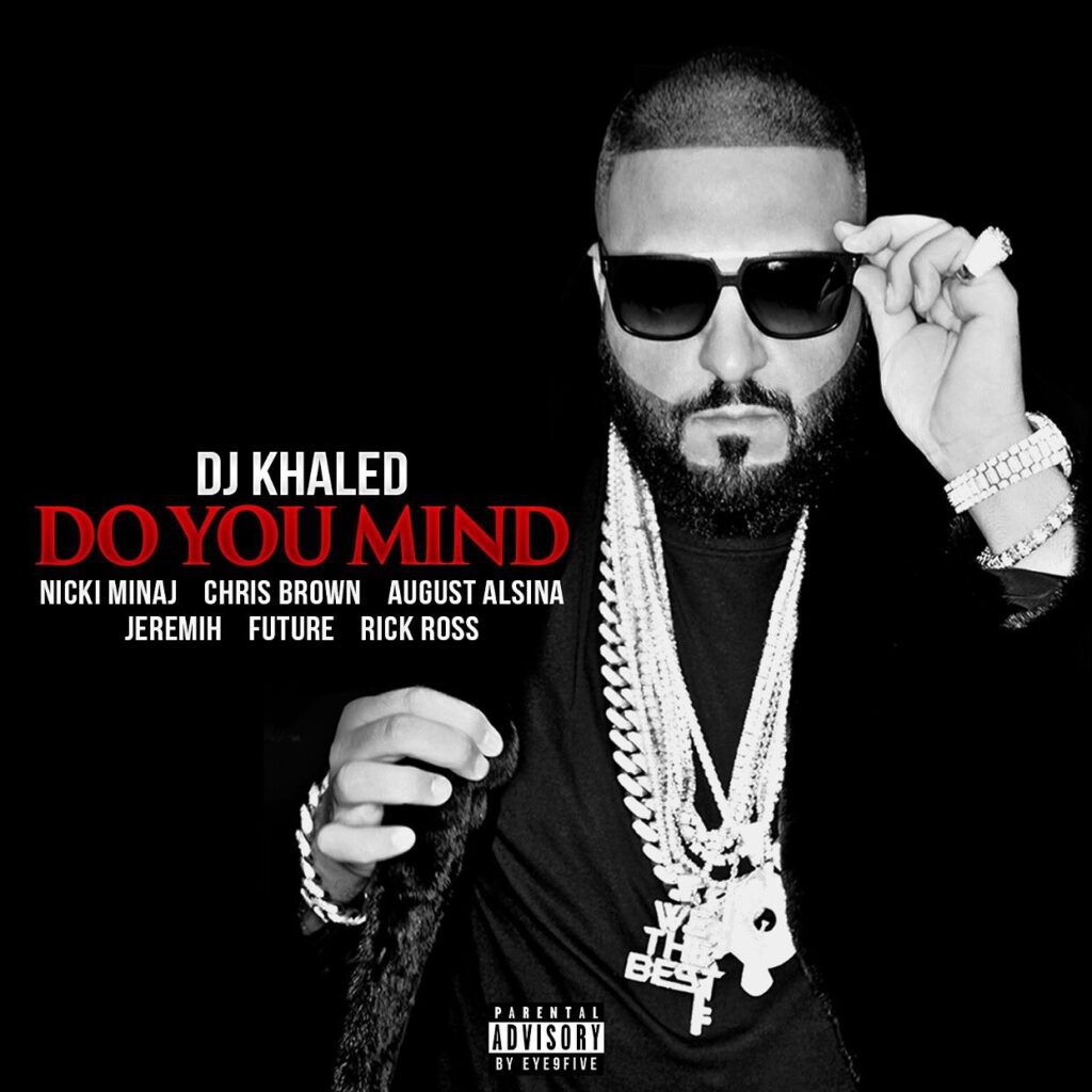DJ Khaled - Do You Mind f/ Nicki Minaj, Chris Brown, August Alsina, Jeremih, Future & Rick Ross