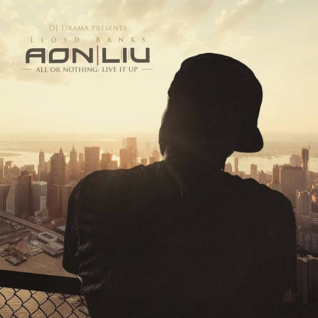Lloyd Banks - All Or Nothing: Live It Up [New Mixtape]