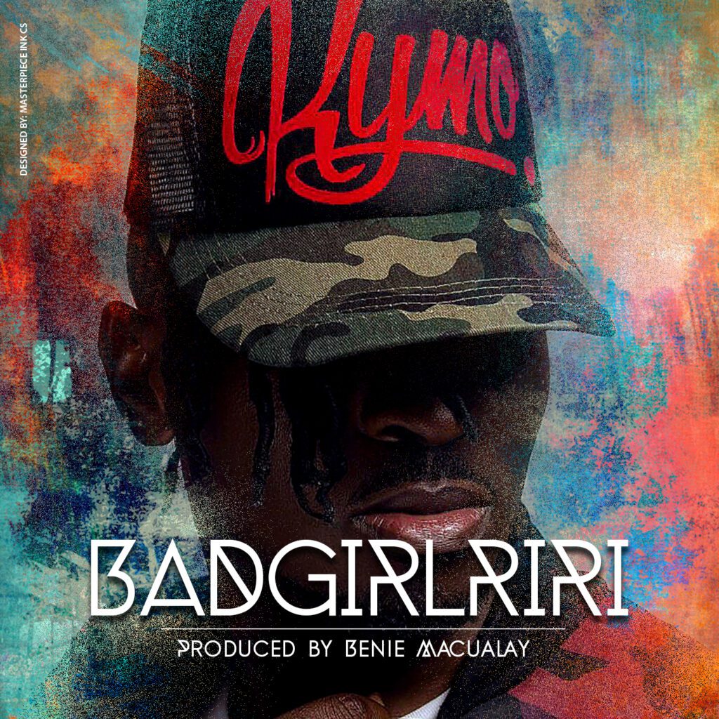 Kymo - Bad Girl Riri [New Song]