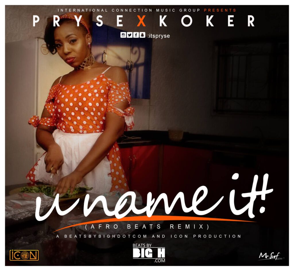 Pryse – U Name It (Afrobeat Remix) f. Big H & Koker [New Song]