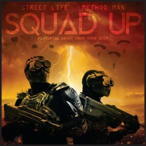 Street Life & Method Man — Squad Up Feat. Havoc