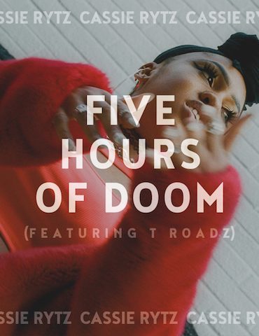 Cassie Rytz — 5 Hours of Doom Feat. T Roadz
