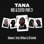 Tana Drafts Aitch, Unknown T, JB Scofield & M1llionz For “Ride & Clutch (Part 2)” Video