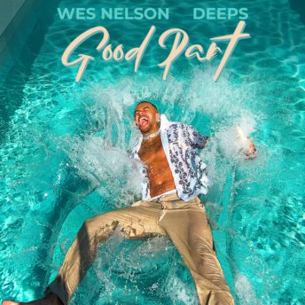 Wes Nelson "Good Part" Feat. Deeps, ADP