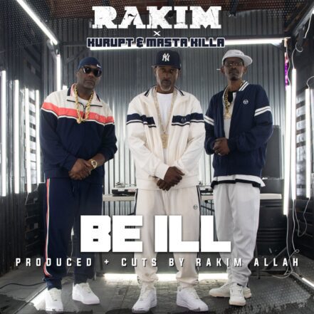 Rakim Returns with "Be Ill" Feat. Kurupt and Masta Killa